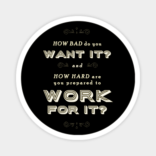 How Bad do you Want It? Magnet